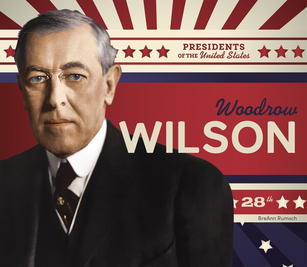 Woodrow Wilson by BreAnn Rumsch, Reinforced Library Binding | Indigo Chapters