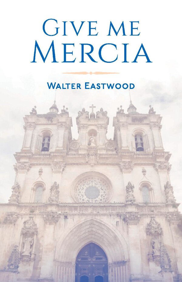 Give Me Mercia by Walter Eastwood, Paperback | Indigo Chapters