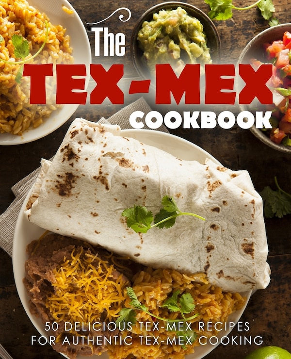The Tex Mex Cookbook by Booksumo Press, Paperback | Indigo Chapters