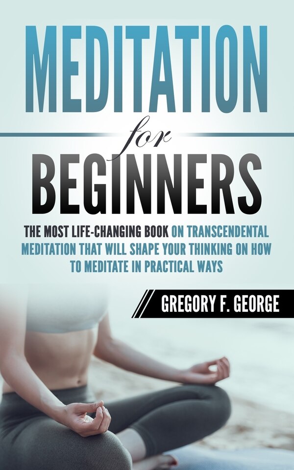 Meditation for Beginners by Gregory F George, Paperback | Indigo Chapters