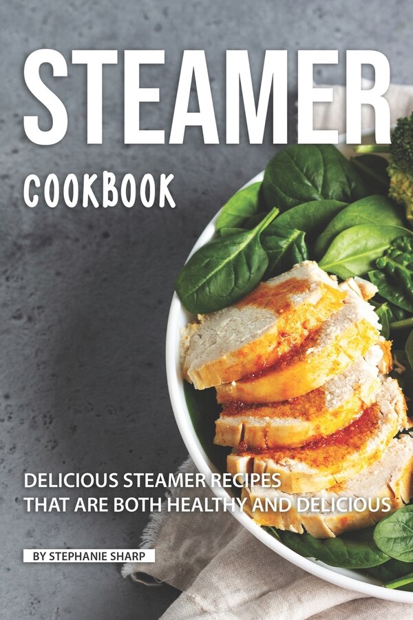 Steamer Cookbook by Stephanie Sharp, Paperback | Indigo Chapters