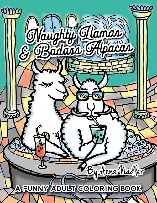 Naughty Llamas and Badass Alpacas by Anna Nadler, Paperback | Indigo Chapters