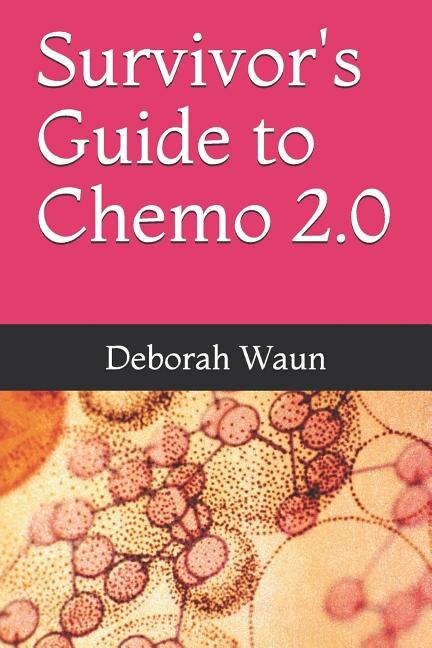 Survivor's Guide to Chemo 2.0 by Deborah Waun, Paperback | Indigo Chapters