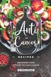 Anti-Cancer Recipes by Sophia Freeman, Paperback | Indigo Chapters