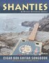 Shanties and Other Seafaring Songs Cigar Box Guitar Songbook by Baker Baker, Paperback | Indigo Chapters