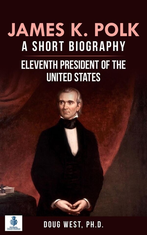 James K. Polk by Doug West, Paperback | Indigo Chapters