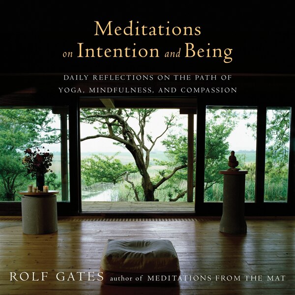 Meditations On Intention And Being by Rolf Gates, Paperback | Indigo Chapters