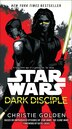 Dark Disciple: Star Wars by Christie Golden, Paperback | Indigo Chapters
