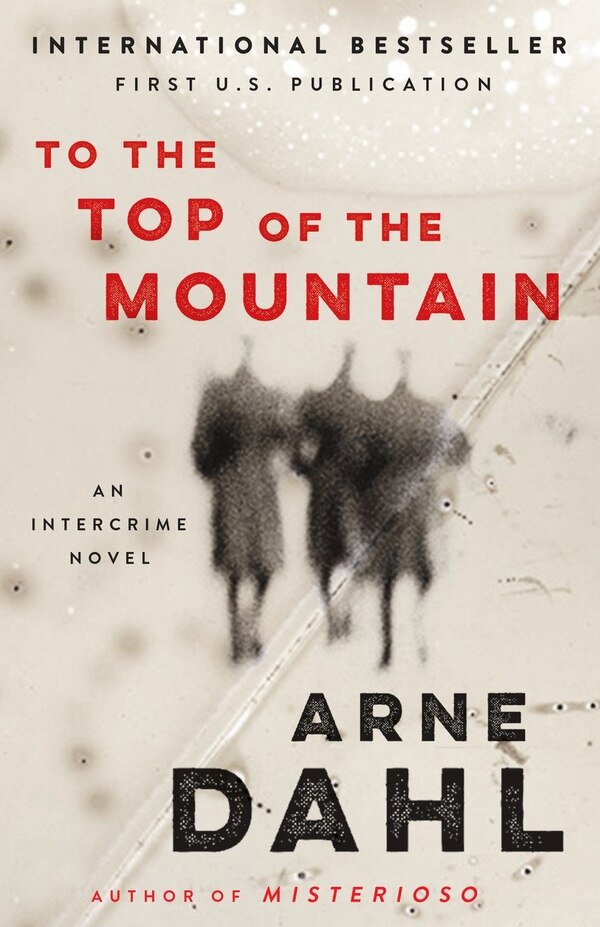 To The Top Of The Mountain by Arne Dahl, Paperback | Indigo Chapters