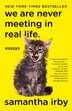 We Are Never Meeting In Real Life by Samantha Irby, Paperback | Indigo Chapters