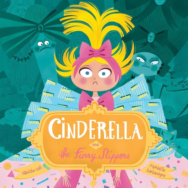 Cinderella And The Furry Slippers by Davide Cali, Hardcover | Indigo Chapters