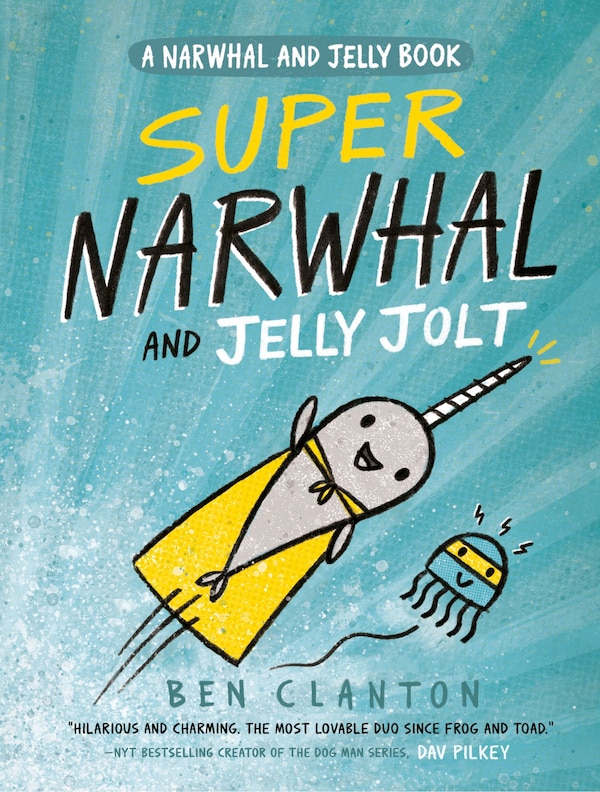 Super Narwhal and Jelly Jolt (A Narwhal and Jelly Book #2) by Ben Clanton, Paperback | Indigo Chapters