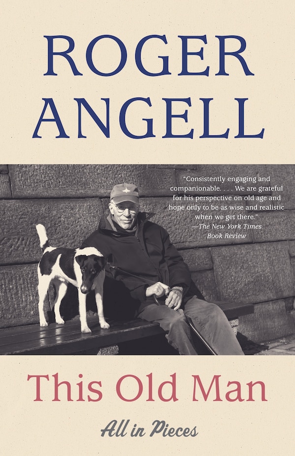 This Old Man by Roger Angell, Paperback | Indigo Chapters