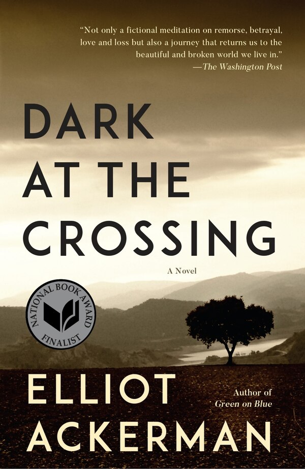 Dark At The Crossing by Elliot Ackerman, Paperback | Indigo Chapters