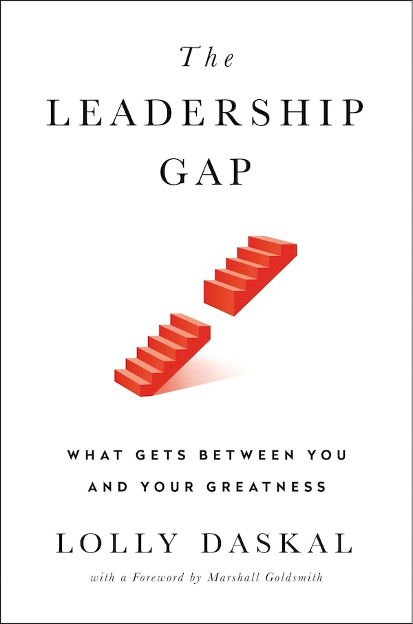 The Leadership Gap by Lolly Daskal, Hardcover | Indigo Chapters