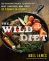 The Wild Diet by Abel James, Paperback | Indigo Chapters