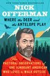 Where The Deer And The Antelope Play by Nick Offerman, Hardcover | Indigo Chapters