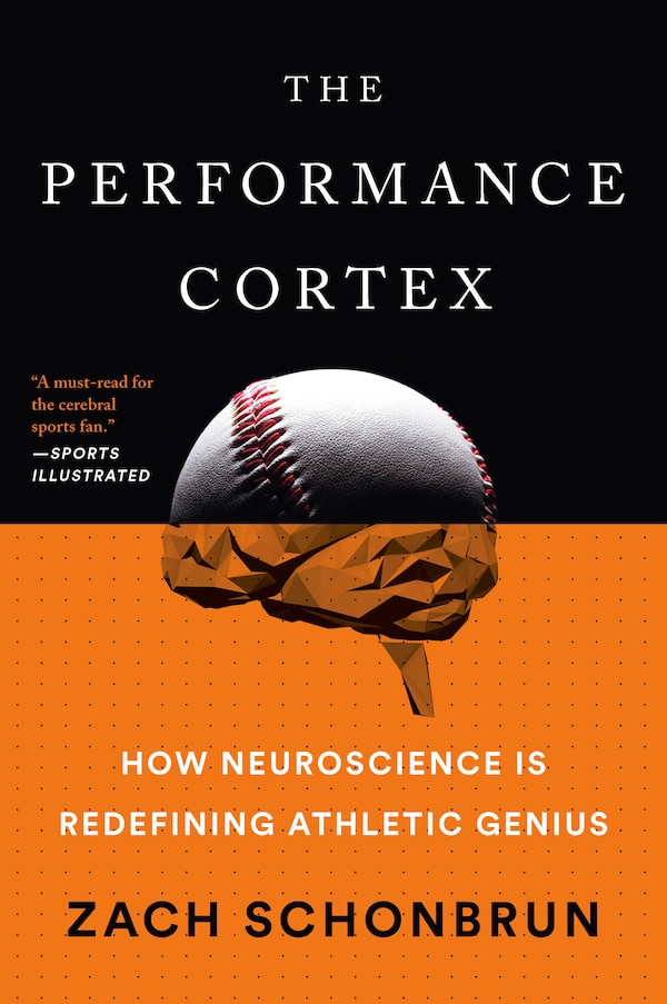 The Performance Cortex by Zach Schonbrun, Paperback | Indigo Chapters