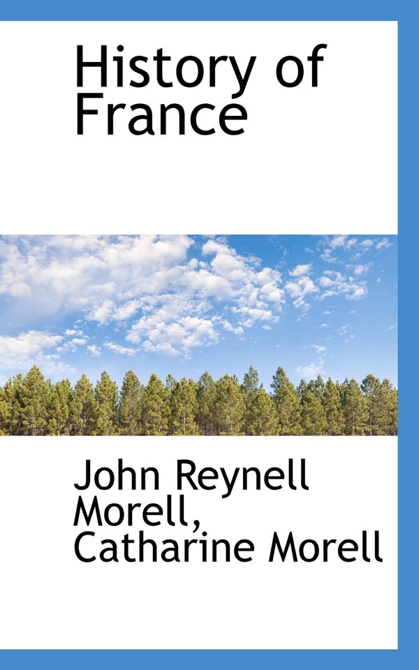 History of France by John Reynell Morell, Paperback | Indigo Chapters