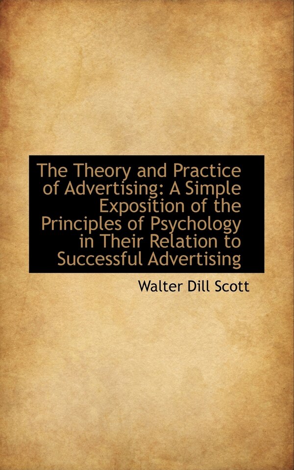 The Theory and Practice of Advertising by Walter Dill Scott, Paperback | Indigo Chapters