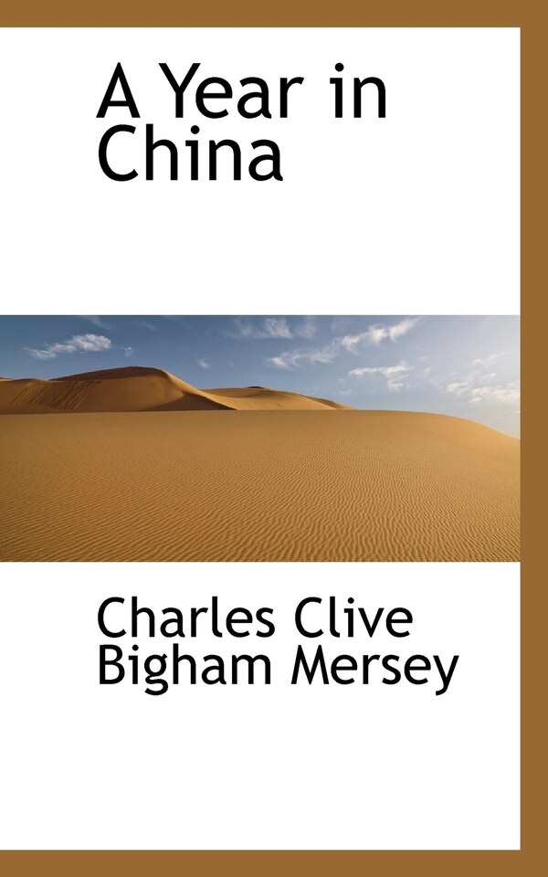 A Year in China by Charles Clive Bigham Mersey, Paperback | Indigo Chapters