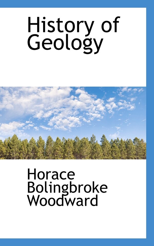 History of Geology by Horace B Woodward, Paperback | Indigo Chapters