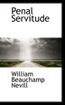 Penal Servitude by William Beauchamp Nevill, Paperback | Indigo Chapters