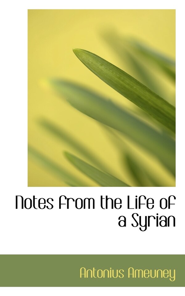 Notes from the Life of a Syrian by Antonius Ameuney, Paperback | Indigo Chapters
