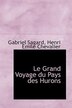 Le Grand Voyage du Pays des Hurons by Henri Emile Chevalier Gabriel Sagard, Paperback | Indigo Chapters