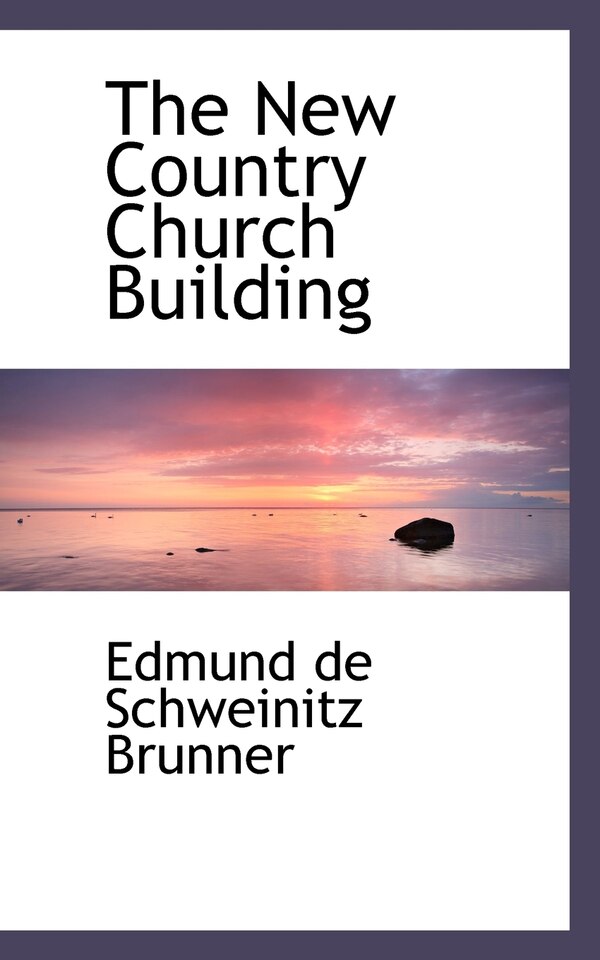 The New Country Church Building by Edmund de Schweinitz Brunner, Paperback | Indigo Chapters