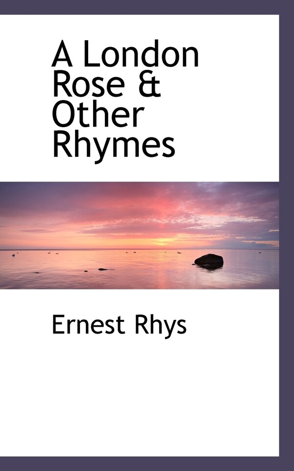 A London Rose & Other Rhymes by Ernest Rhys, Paperback | Indigo Chapters