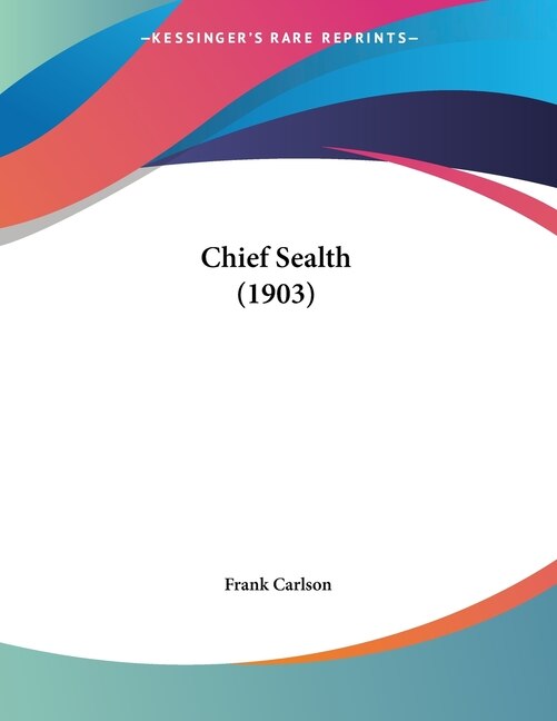 Chief Sealth (1903) by Frank Carlson, Paperback | Indigo Chapters