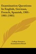 Examination Questions In English German French Spanish 1901-1905 (1905) by College College Entrance Examination Board, Paperback | Indigo Chapters