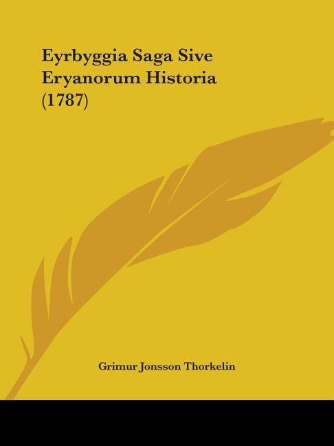 Eyrbyggia Saga Sive Eryanorum Historia (1787) by Grimur Jonsson Thorkelin, Paperback | Indigo Chapters