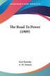 The Road To Power (1909) by Karl Kautsky, Paperback | Indigo Chapters
