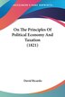 On The Principles Of Political Economy And Taxation (1821) by David Ricardo, Paperback | Indigo Chapters