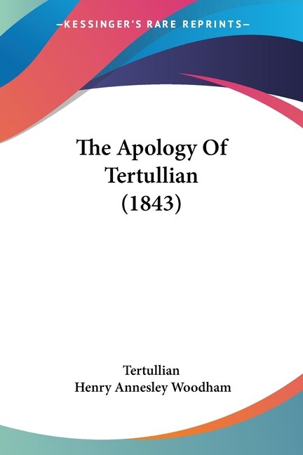 The Apology Of Tertullian (1843) by Tertullian Tertullian, Paperback | Indigo Chapters