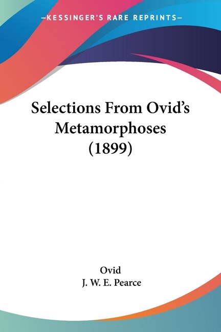 Selections From Ovid's Metamorphoses (1899), Paperback | Indigo Chapters