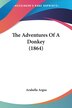 The Adventures Of A Donkey (1864) by Arabella Argus, Paperback | Indigo Chapters