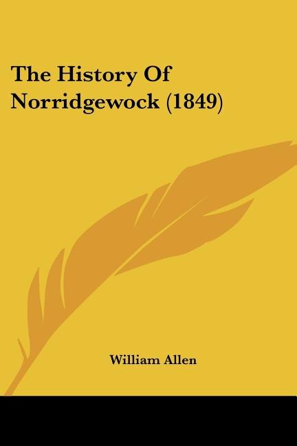 The History Of Norridgewock (1849) by William Allen, Paperback | Indigo Chapters