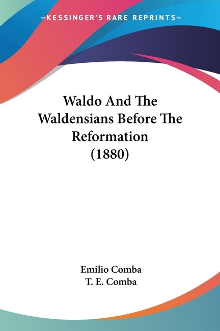 Waldo And The Waldensians Before The Reformation (1880) by Emilio Comba, Paperback | Indigo Chapters