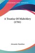 A Treatise Of Midwifery (1781) by Alexander Hamilton, Paperback | Indigo Chapters