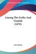 Among The Goths And Vandals (1870) by John Blaikie, Paperback | Indigo Chapters