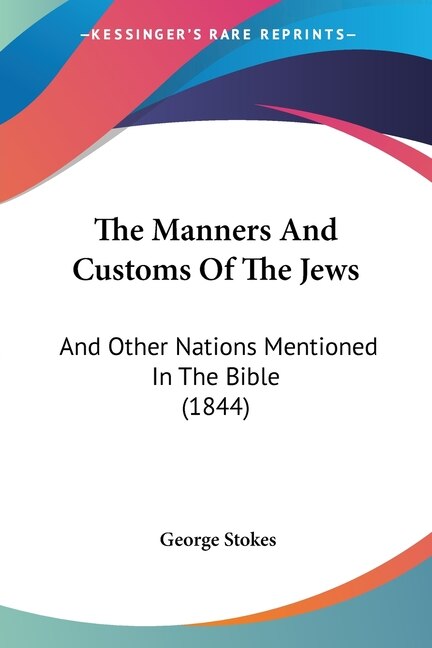 The Manners And Customs Of The Jews by George Stokes, Paperback | Indigo Chapters