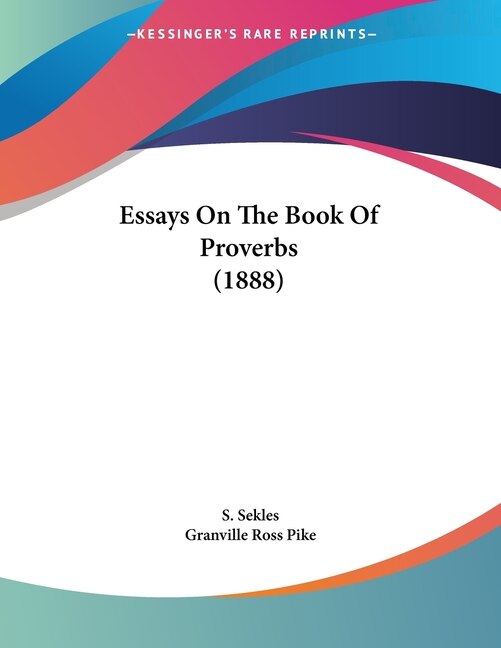 Essays On The Book Of Proverbs (1888) by S Sekles, Paperback | Indigo Chapters