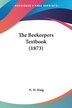 The Beekeepers Textbook (1873) by N H King, Paperback | Indigo Chapters