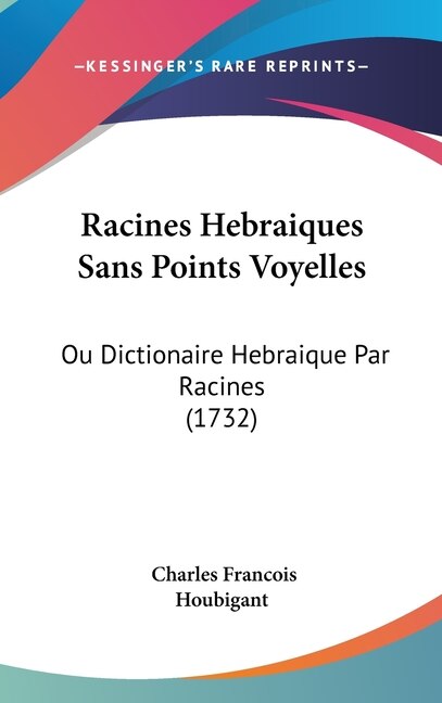 Racines Hebraiques Sans Points Voyelles by Charles Francois Houbigant, Hardcover | Indigo Chapters