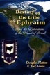 Destiny of the Tribe of Ephraim and the Restoration of the House of Israel by Douglas Hatten, Paperback | Indigo Chapters