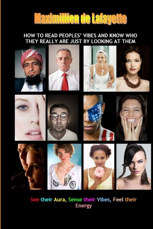 How to read peoples' vibes and know who they really are just by looking at them by Maximillien De Lafayette, Paperback | Indigo Chapters