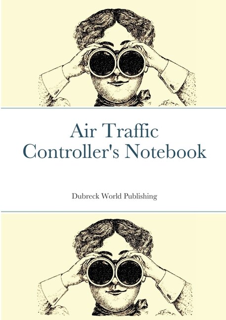 Air Traffic Controller's Notebook by Dubreck World Publishing, Paperback | Indigo Chapters